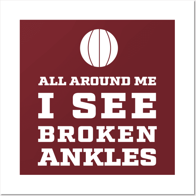 All around me I see Broken Ankles - Basketball Wall Art by spinlifeapparel